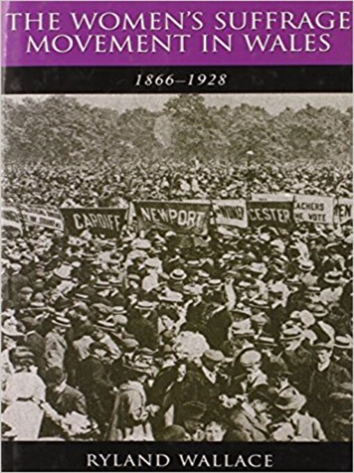 Title details for The Women's Suffrage Movement in Wales, 1866-1928 by Ryland Wallace - Available